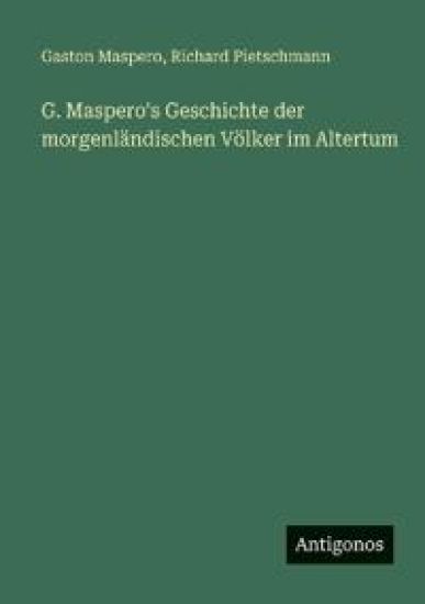 G. Maspero's Geschichte der morgenländischen Völker im Altertum