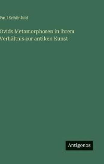 Ovids Metamorphosen in ihrem Verhältnis zur antiken Kunst