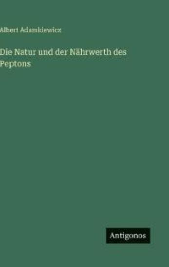 Die Natur und der Nährwerth des Peptons