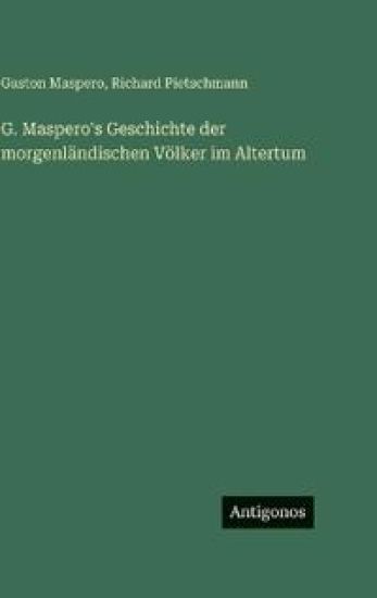G. Maspero's Geschichte der morgenländischen Völker im Altertum