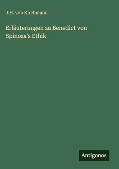 Erläuterungen zu Benedict von Spinoza's Ethik