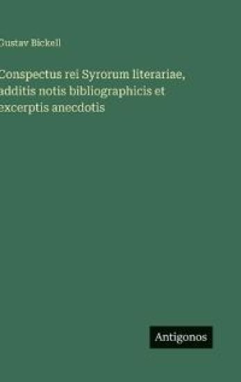 Conspectus rei Syrorum literariae, additis notis bibliographicis et excerptis anecdotis
