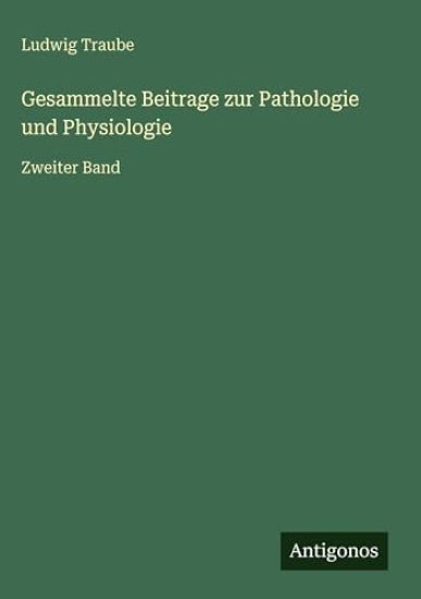 Gesammelte Beitrage zur Pathologie und Physiologie