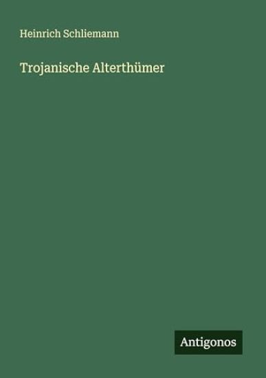 Trojanische Alterthümer