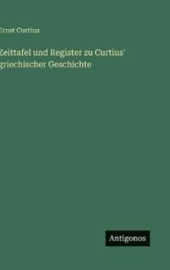 Zeittafel und Register zu Curtius' griechischer Geschichte