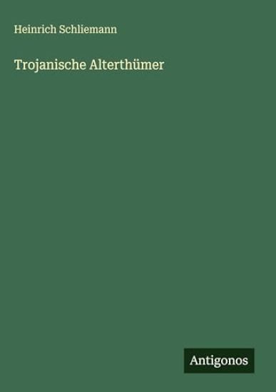Trojanische Alterthümer