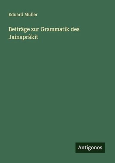 Beiträge zur Grammatik des Jainaprâkit