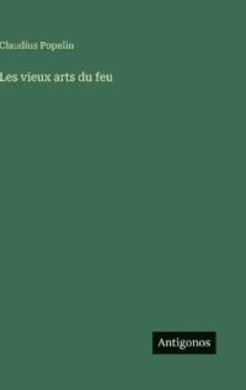 Les vieux arts du feu