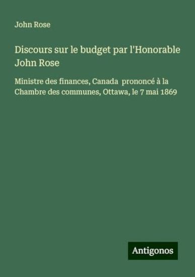 Discours sur le budget par l'Honorable John Rose