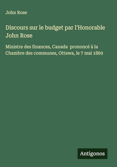 Discours sur le budget par l'Honorable John Rose