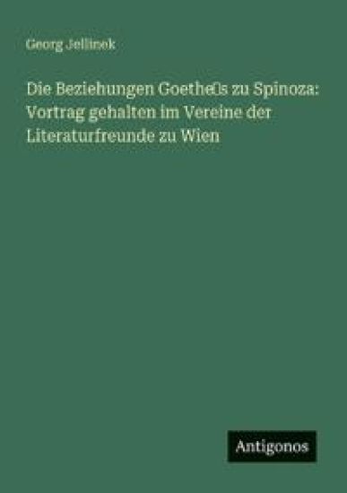 Die Beziehungen Goethe's zu Spinoza