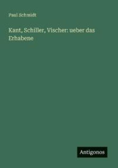 Kant, Schiller, Vischer
