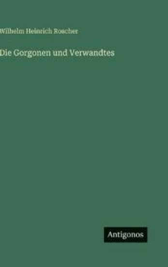 Die Gorgonen und Verwandtes