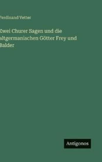 Zwei Churer Sagen und die altgermanischen Götter Frey und Balder