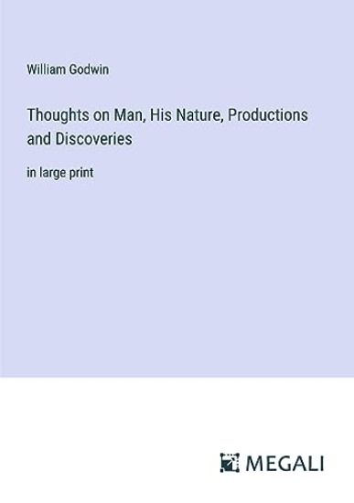 Thoughts on Man, His Nature, Productions and Discoveries – William Godwin, kirjan kansikuva