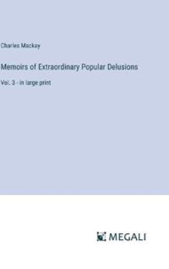 Memoirs of Extraordinary Popular Delusions