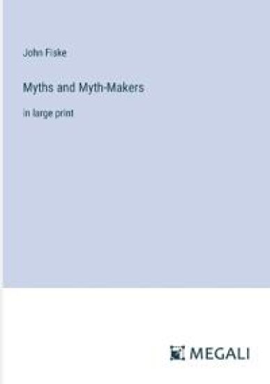 Myths and Myth-Makers