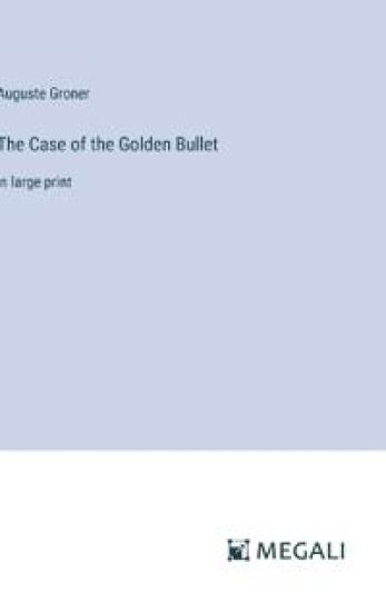 The Case of the Golden Bullet