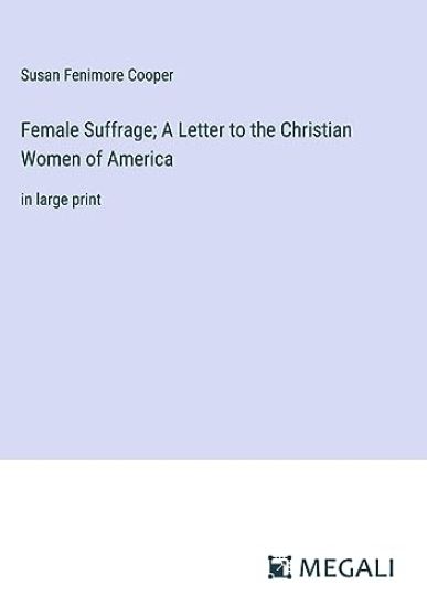 Female Suffrage; A Letter to the Christian Women of America