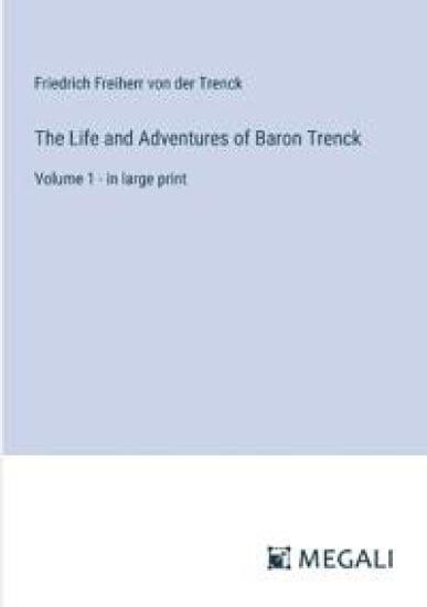 The Life and Adventures of Baron Trenck
