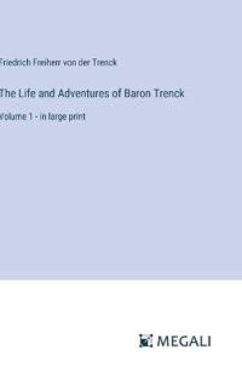 The Life and Adventures of Baron Trenck
