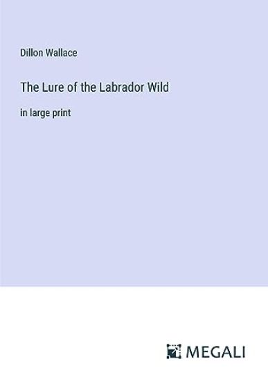 The Lure of the Labrador Wild