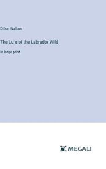 The Lure of the Labrador Wild