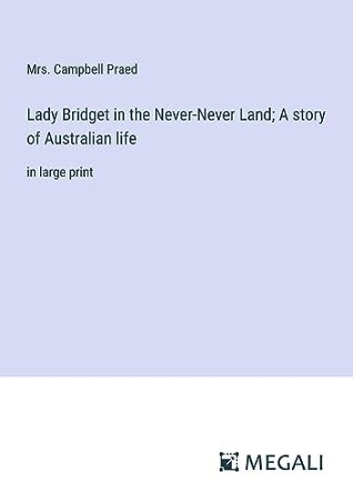Lady Bridget in the Never-Never Land; A story of Australian life