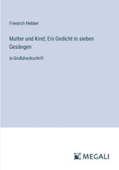 Mutter und Kind; Ein Gedicht in sieben Gesängen