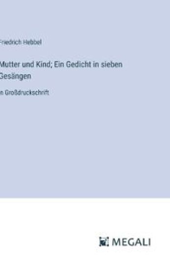 Mutter und Kind; Ein Gedicht in sieben Gesängen