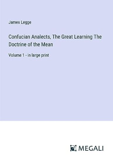 Confucian Analects, The Great Learning The Doctrine of the Mean