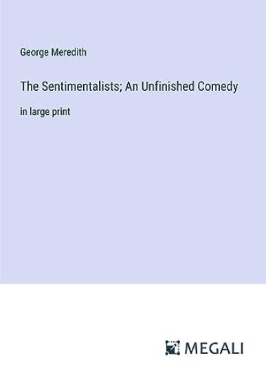 The Sentimentalists; An Unfinished Comedy