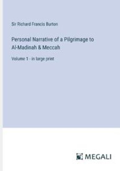Personal Narrative of a Pilgrimage to Al-Madinah & Meccah