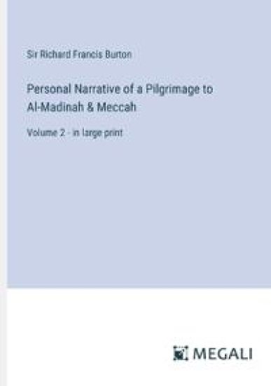 Personal Narrative of a Pilgrimage to Al-Madinah & Meccah