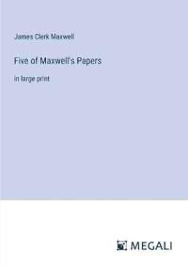 Five of Maxwell's Papers