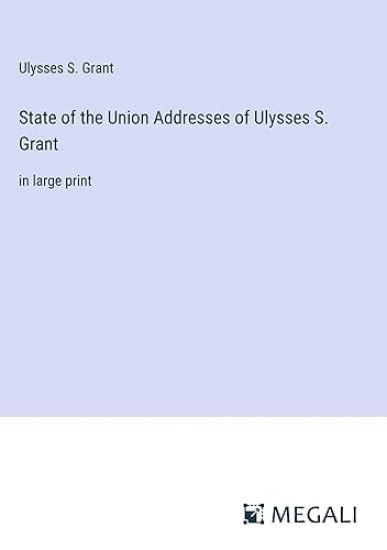 State of the Union Addresses of Ulysses S. Grant