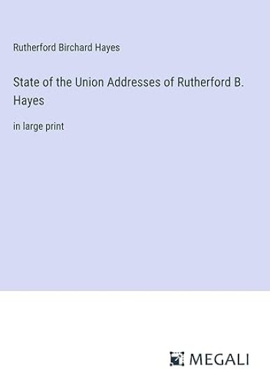 State of the Union Addresses of Rutherford B. Hayes