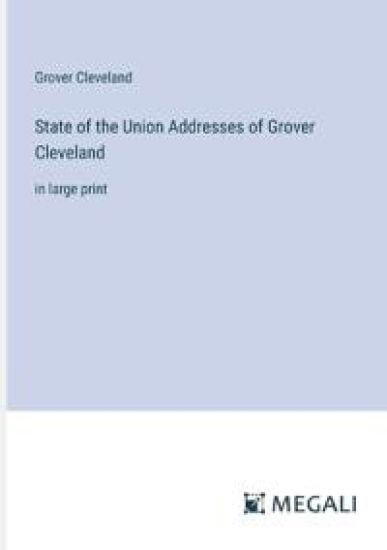 State of the Union Addresses of Grover Cleveland