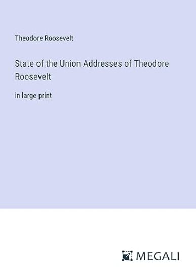 State of the Union Addresses of Theodore Roosevelt – Theodore Roosevelt, kirjan kansikuva