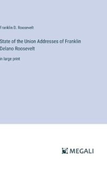 State of the Union Addresses of Franklin Delano Roosevelt