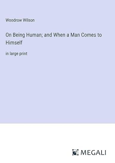 On Being Human; and When a Man Comes to Himself