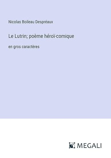 Le Lutrin; poème héroï-comique