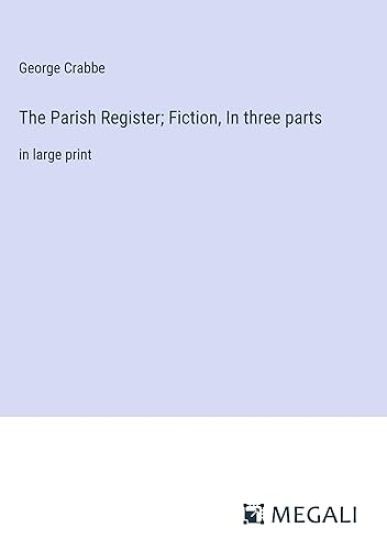 The Parish Register; Fiction, In three parts