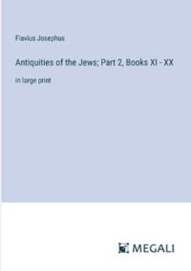 Antiquities of the Jews; Part 2, Books XI - XX