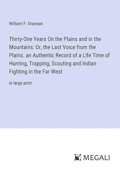 Thirty-One Years On the Plains and in the Mountains
