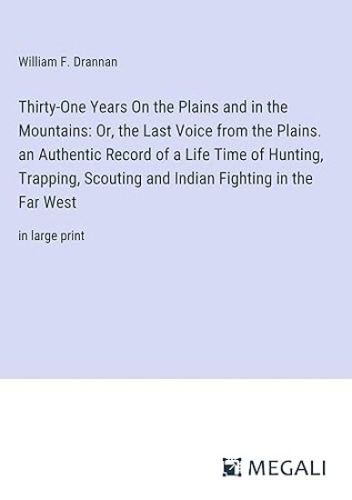 Thirty-One Years On the Plains and in the Mountains