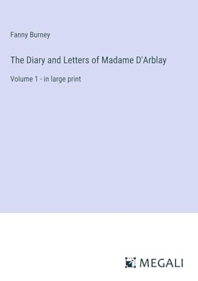 The Diary and Letters of Madame D'Arblay