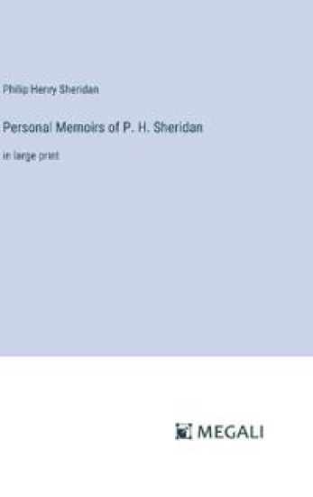 Personal Memoirs of P. H. Sheridan
