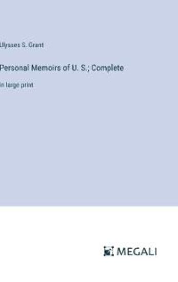 Personal Memoirs of U. S.; Complete