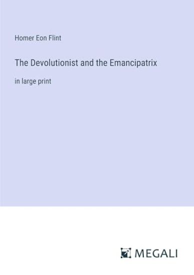 The Devolutionist and the Emancipatrix